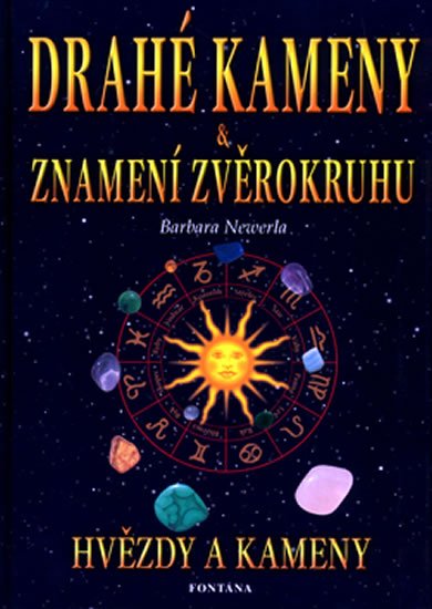 Newerla Barbara: Drahé kameny a znamení zvěrokruhu - Hvězdy a kameny