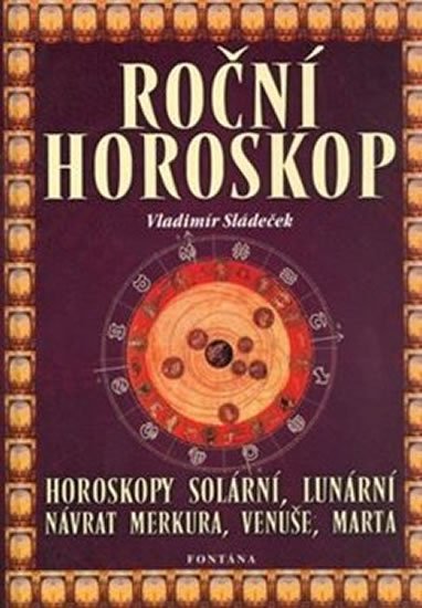 Sládeček Vladimír: Roční horoskop - Horoskopy solární, lunární, návrat Merkura, Venuše, Marta