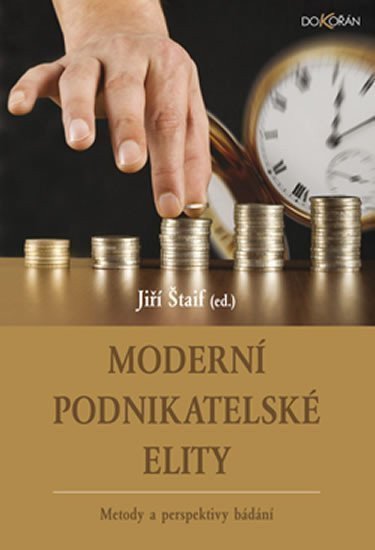 Štaif Jiří: Moderní podnikatelské elity - Metody a perspektivy bádání