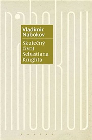 Nabokov Vladimir: Skutečný život Sebastiana Knighta Nabokov Vladimir: Skutečný život Sebastiana Knighta