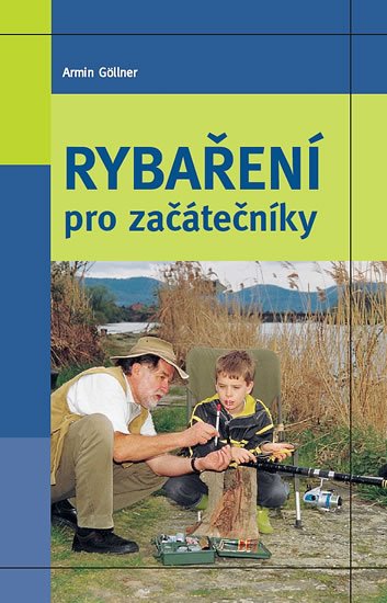 Göllner Armin: Rybaření pro začátečníky Göllner Armin: Rybaření pro začátečníky