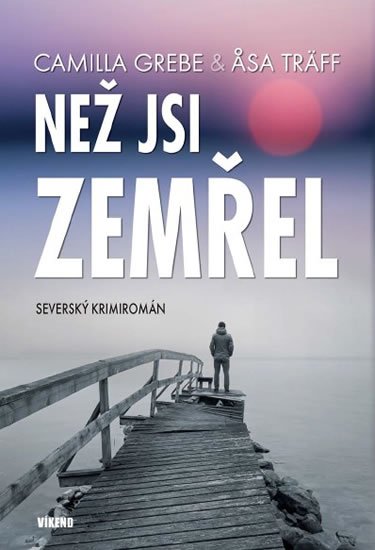 Grebe Camilla: Než jsi zemřel - Severský krimiromán Grebe Camilla: Než jsi zemřel - Severský krimiromán