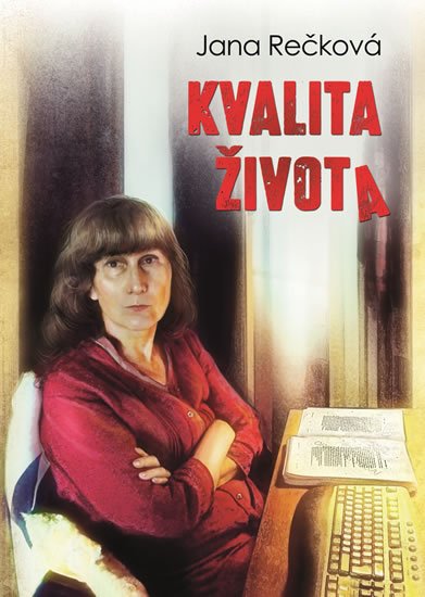 Rečková Jana: Kvalita života Rečková Jana: Kvalita života