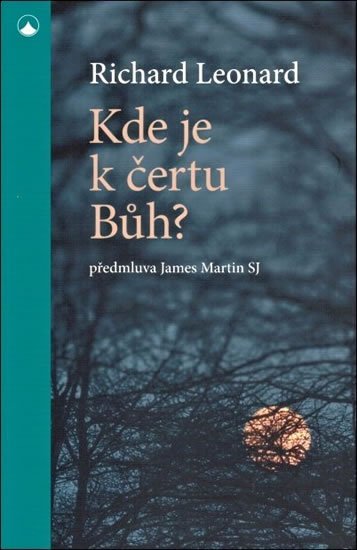 Leonard Richard: Kde je k čertu Bůh? Leonard Richard: Kde je k čertu Bůh?