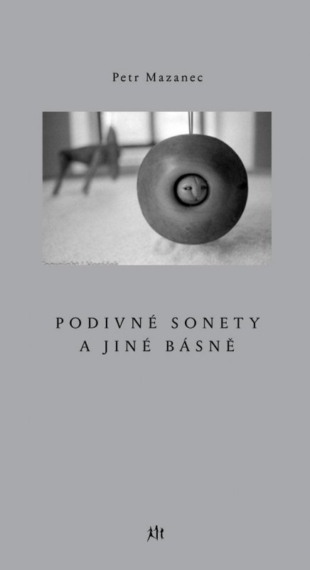 Mazanec Petr: Podivné sonety a jiné básně Mazanec Petr: Podivné sonety a jiné básně