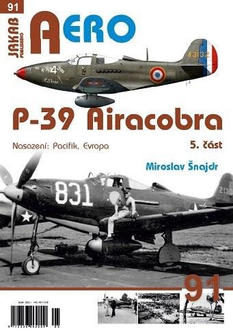 Šnajdr Miroslav: AERO 91 P-39 Airacobra, Nasazení: Pacifik, Evropa, 5. část Šnajdr Miroslav: AERO 91 P-39 Airacobra, Nasazení: Pacifik, Evropa, 5. část