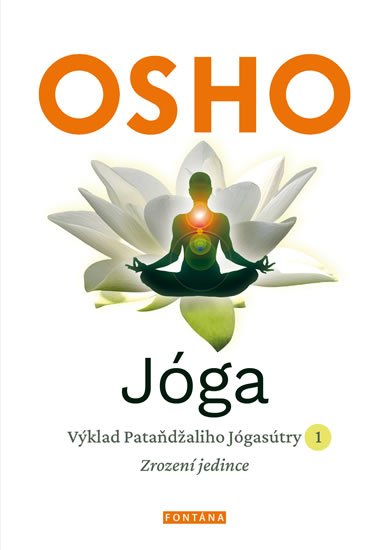 Osho: Jóga - Výklad Pataňdžaliho Jógasútry 1. Zrození jedince