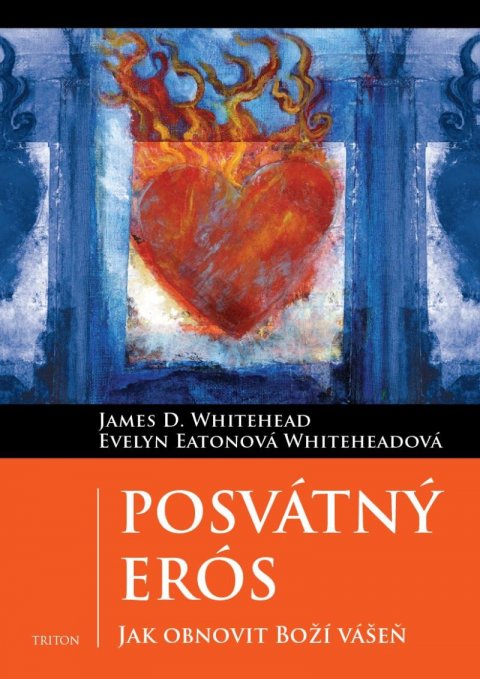 Whitehead James D.: Posvátný Erós - Jak obnovit Boží vášeň