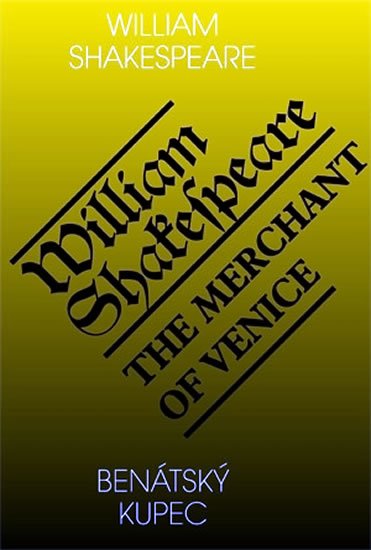 Shakespeare William: Benátský kupec / The Merchant of Venice Shakespeare William: Benátský kupec / The Merchant of Venice