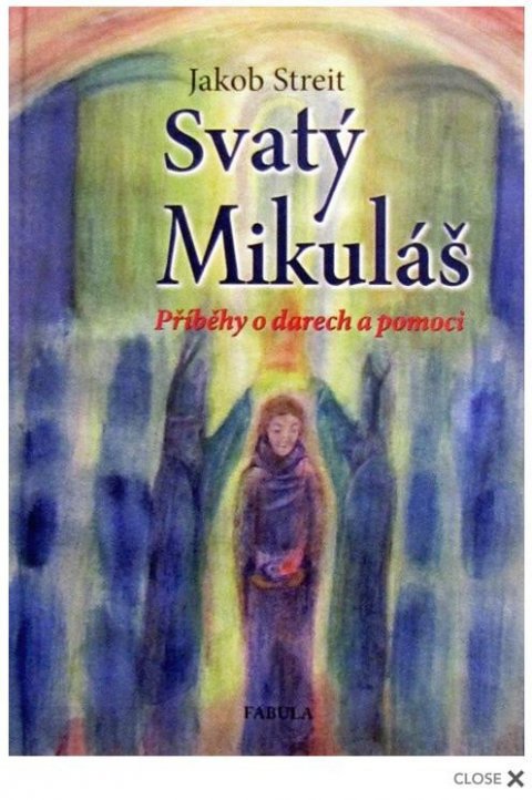 Streit Jakob: Svatý Mikuláš - Příběhy o darech a pomoci Streit Jakob: Svatý Mikuláš - Příběhy o darech a pomoci