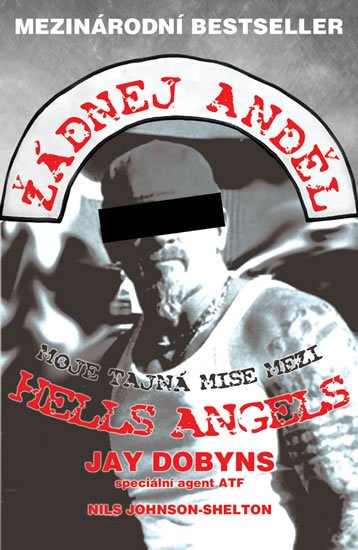 Dobyns Jay: Žádnej anděl - Moje tajná mise mezi Hells Angels Dobyns Jay: Žádnej anděl - Moje tajná mise mezi Hells Angels