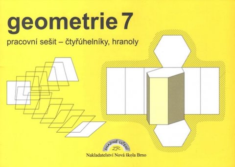 Rosecká Zdena: Geometrie 7 – pracovní sešit: čtyřúhelníky, hranoly Rosecká Zdena: Geometrie 7 – pracovní sešit: čtyřúhelníky, hranoly