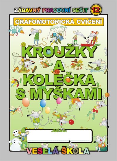 Mihálik Jan: Kroužky a kolečka s myškami (grafomotorická cvičení) Mihálik Jan: Kroužky a kolečka s myškami (grafomotorická cvičení)