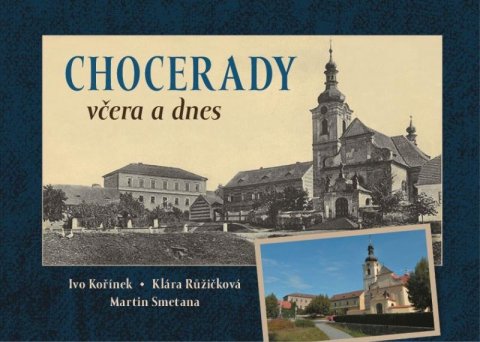Kořínek Ivo, Růžičková Klára, Smetana Martin: Chocerady včera a dnes