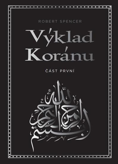 Spencer Robert: Výklad Koránu - Část první Spencer Robert: Výklad Koránu - Část první