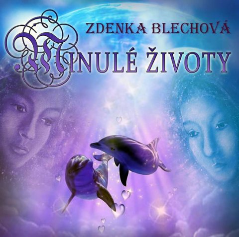 Blechová Zdenka: Minulé životy - CD