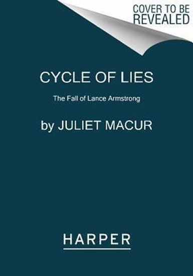 Macurová Juliet: Cycle of Lies: The Fall of Lance Armstrong