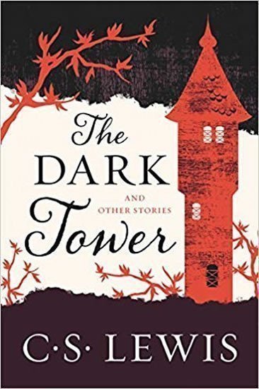 Lewis C. S.: The Dark Tower : And Other Stories