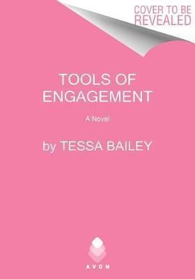 Bailey Tessa: Tools of Engagement : A Novel Bailey Tessa: Tools of Engagement : A Novel