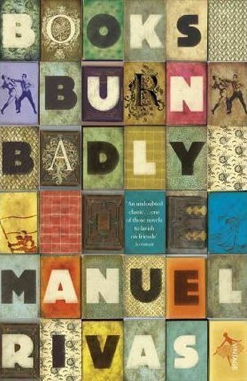 Rivas Manuel: Books Burn Badly