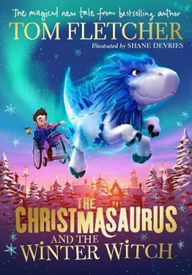 Fletcher Tom: The Christmasaurus and the Winter Witch