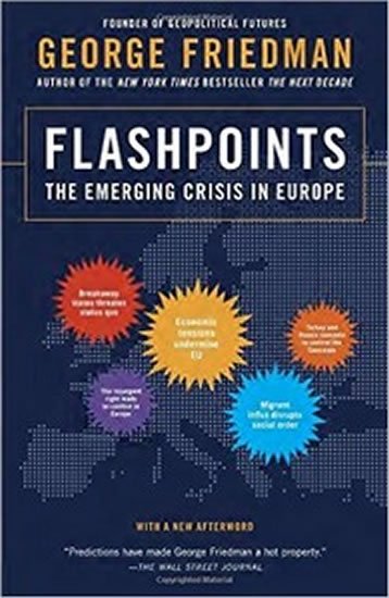 Friedman George: Flashpoints - The Emerging Crisis in Europe
