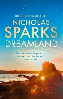 Sparks Nicholas: Dreamland: From the author of the global bestseller, The Notebook Sparks Nicholas: Dreamland: From the author of the global bestseller, The Notebook