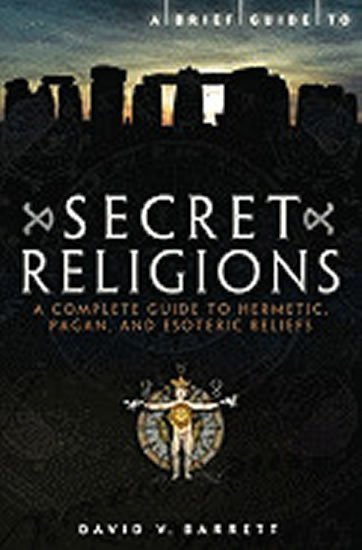 Barrett David V.: A Brief Guide to Secret Religions
