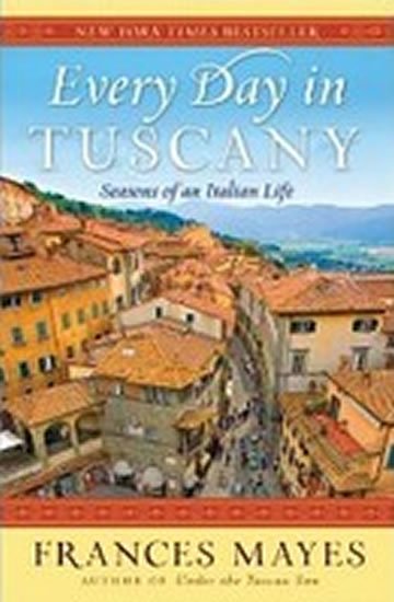 Mayesová Frances: Every Day in Tuscany