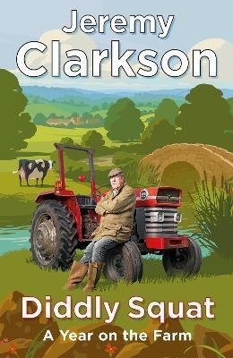 Clarkson Jeremy: Diddly Squat : A Year on the Farm