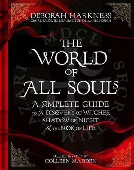 Harknessová Deborah E.: The World of All Souls : A Complete Guide to A Discovery of Witches, Shadow