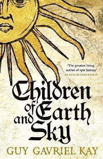 Kay Guy Gavriel: Children Of Earth and Sky