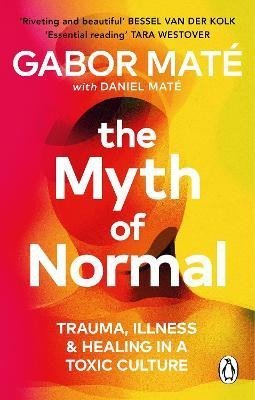 Maté Gabor: The Myth of Normal: Trauma, Illness & Healing in a Toxic Culture