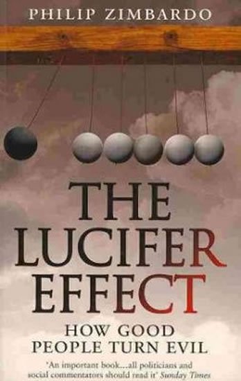 neuveden: The Lucifer Effect : How Good People Turn Evil neuveden: The Lucifer Effect : How Good People Turn Evil