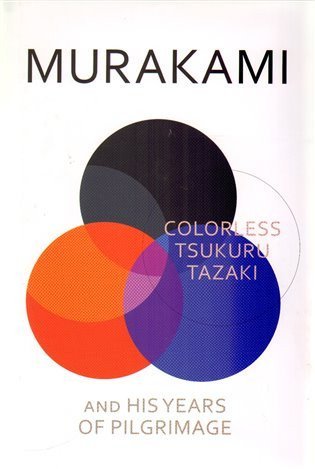 Murakami Haruki: Colorless Tsukuru Tazaki and His Years of Pilgrimage