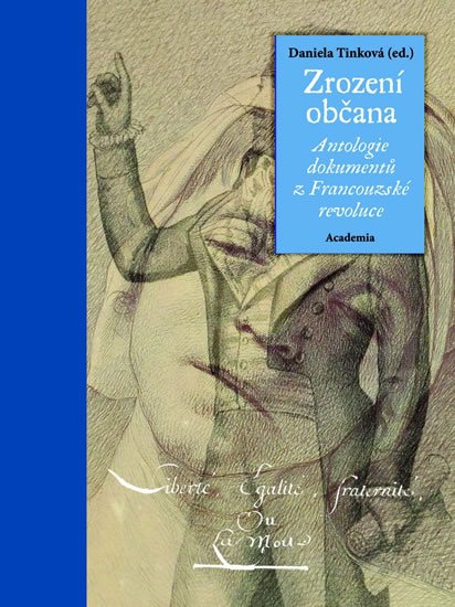 Tinková Daniela: Zrození občana - Antologie dokumentů z Francouzské revoluce