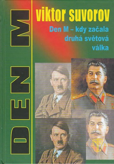 Suvorov Viktor: Den M - kdy začala druhá světová válka