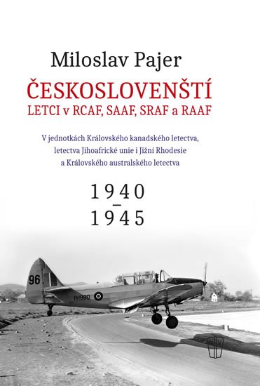 Pajer Miloslav: Českoslovenští letci v RCAF, SAAF, SRAF a RAAF Pajer Miloslav: Českoslovenští letci v RCAF, SAAF, SRAF a RAAF