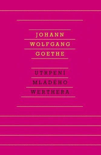 Goethe Johann Wolfgang: Utrpení mladého Werthera