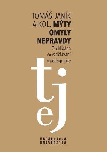 Janík Tomáš: Mýty, omyly, nepravdy - O „chibách“ ve vzdělávání a pedagogice