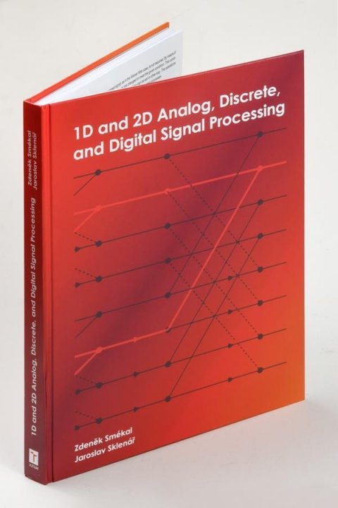Smékal Zdeněk: 1D and 2D Analog, Discrete and Digital Signal Processing
