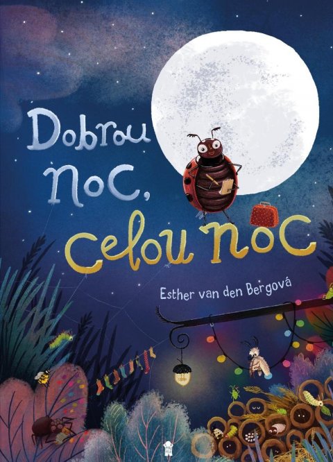van den Bergová Esther: Dobrou noc, celou noc! van den Bergová Esther: Dobrou noc, celou noc!
