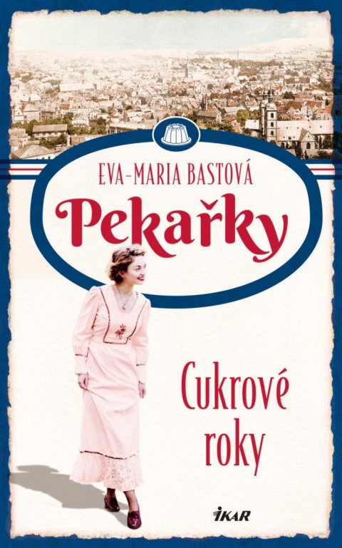 Bastová Eva-Maria: PEKAŘKY: Cukrové roky Bastová Eva-Maria: PEKAŘKY: Cukrové roky