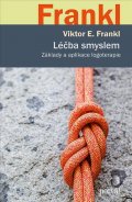 Frankl Viktor E.: Léčba smyslem - Základy a aplikace logoterapie Frankl Viktor E.: Léčba smyslem - Základy a aplikace logoterapie