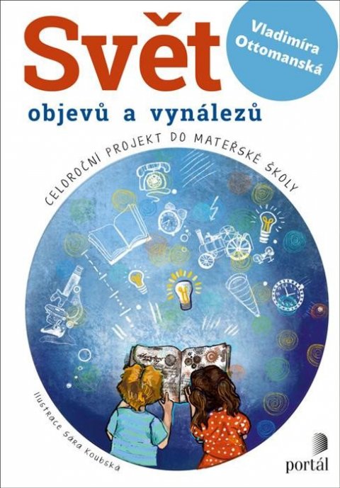 Ottomanská Vladimíra: Svět objevů a vynálezů - Celoroční projekt do mateřské školy Ottomanská Vladimíra: Svět objevů a vynálezů - Celoroční projekt do mateřské školy
