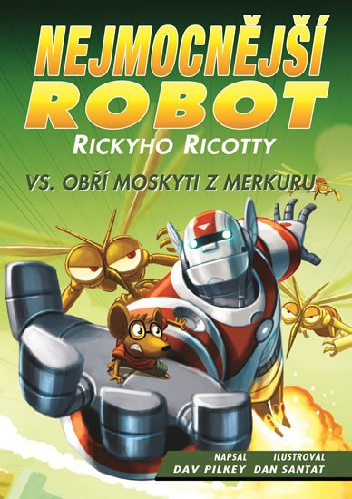 Pilkey Dav: Nejmocnější robot Rickyho Ricotty vs. obří moskyti z Merkuru Pilkey Dav: Nejmocnější robot Rickyho Ricotty vs. obří moskyti z Merkuru