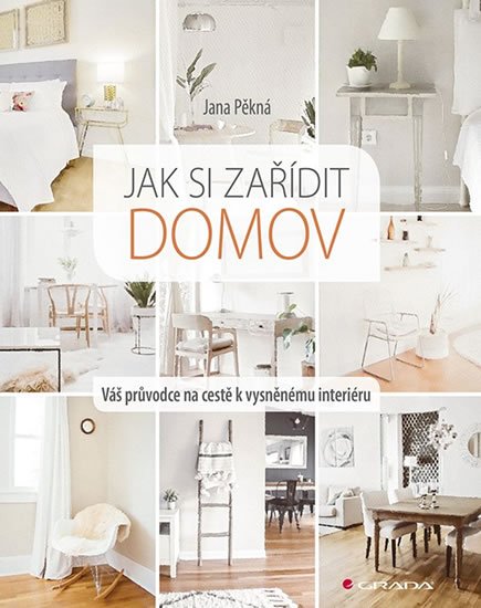 Pěkná Jana: Jak si zařídit domov - Váš průvodce na cestě k vysněnému interiéru