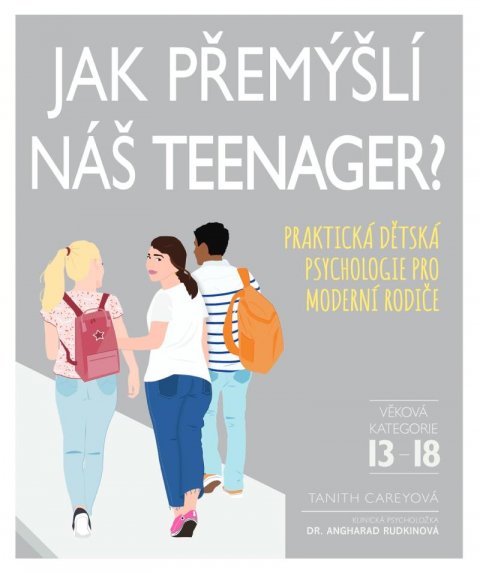 Carey Tanith: Jak přemýšlí náš teenager? - Praktická dětská psychologie pro moderní rodič