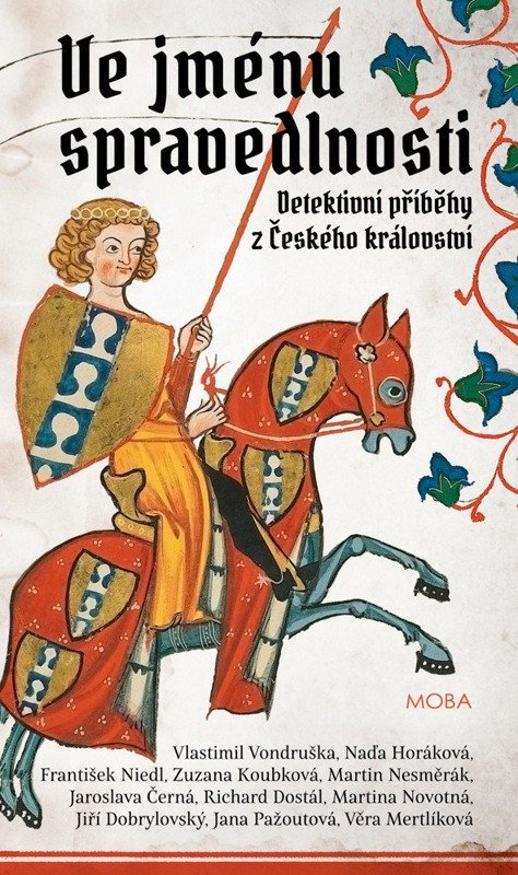 kolektiv autorů: Ve jménu spravedlnosti - Detektivní příběhy z Českého království