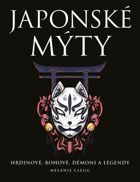 Clegg Melanie: Japonské mýty Clegg Melanie: Japonské mýty